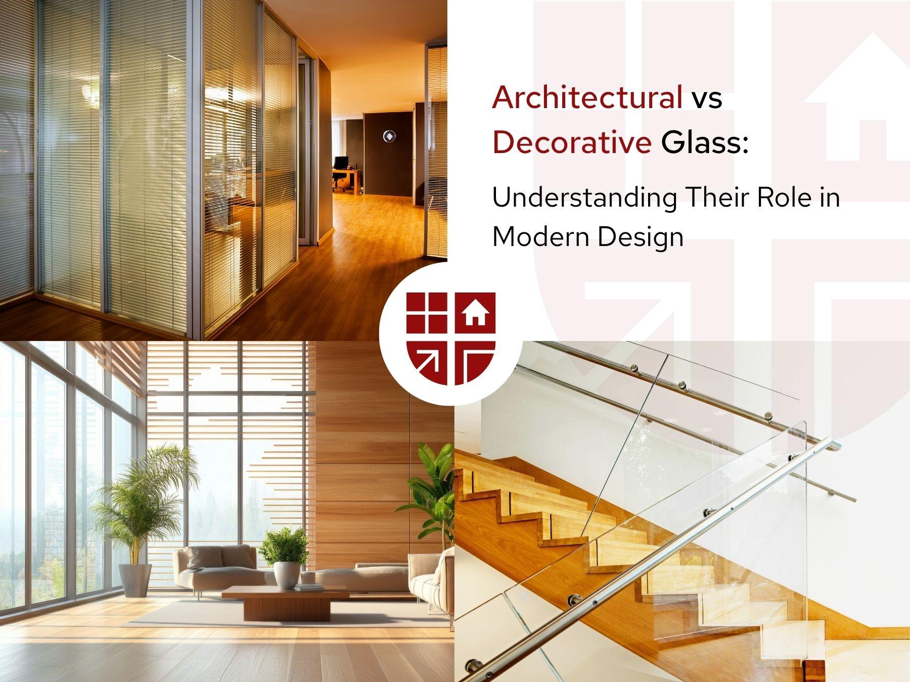 Architectural vs Decorative Glass: Their Role in Modern Design
